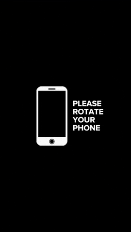 Please rotate your phone